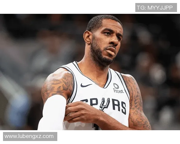 马刺布莱恩特跑位技巧解析助力球队战术提升与胜率增强